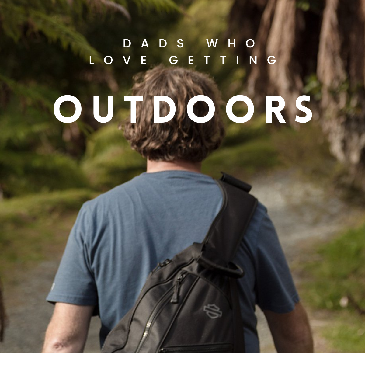 For the Dad who loves being outdoors